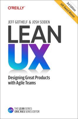 Jeff Gothelf, Josh Seiden - Lean UX, Inbunden