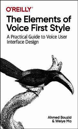 Ahmed Bouzid, Weiye Ma - Elements of Voice First Style, Häftad
