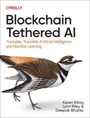 Karen Kilroy, Lynn Riley, Deepak Bhatta - Blockchain Tethered AI, Häftad