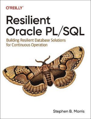 Stephen Morris, Stephen B. Morris, Stephen B Morris - Resilient Oracle Pl/SQL, Häftad