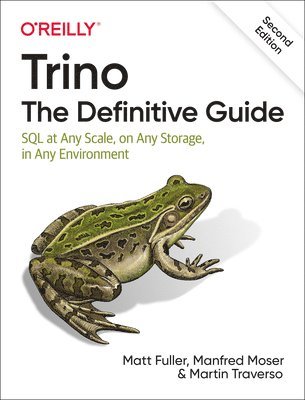 Matt Fuller, Manfred Moser, Martin Traverso - Trino: The Definitive Guide, Häftad