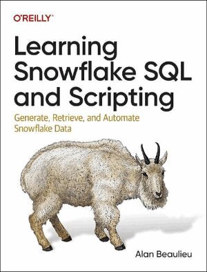 Alan Beaulieu - Learning Snowflake SQL and Scripting, Häftad