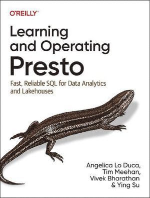 Angelica Lo Duca, Tim Meehan, Vivek Bharathan, Ying Su - Learning and Operating Presto, Häftad