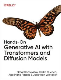 bokomslag Hands-On Generative AI with Transformers and Diffusion Models