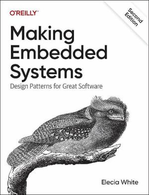 Elecia White - Making Embedded Systems, Häftad