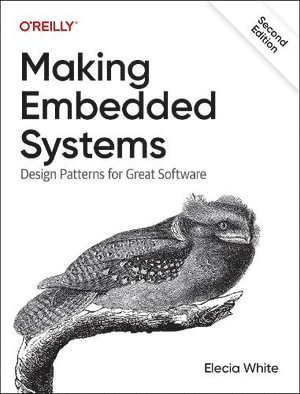 Elecia White - Making Embedded Systems, Häftad