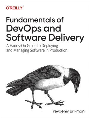 Yevgeniy Brikman - Fundamentals of DevOps and Software Delivery, Häftad