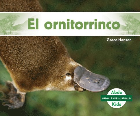 Grace Hansen - El Ornitorrinco (Platypus ), Inbunden