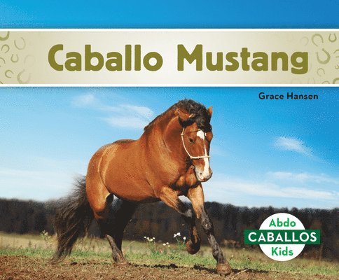 Grace Hansen - Caballo Mustang (Mustang Horses), Inbunden