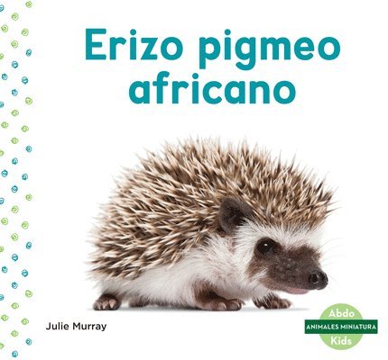 Julie Murray - Erizo Pigmeo Africano (African Pygmy Hedgehog), Inbunden. Tillgänglighet: Lägg i varukorg