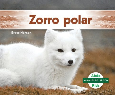 Grace Hansen - Zorro Polar (Arctic Fox), Inbunden