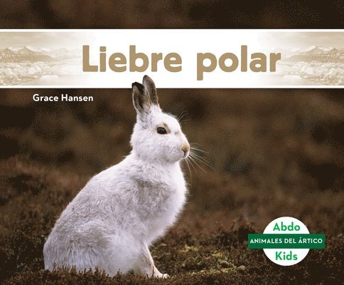 Grace Hansen - Liebre Polar (Arctic Hare), Inbunden