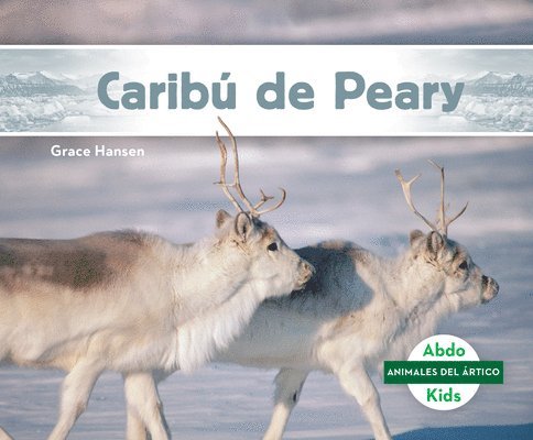 Grace Hansen - Caribu de Peary (Peary Caribou), Inbunden