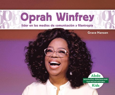 Grace Hansen - Oprah Winfrey: Lider En Los Medios de Comunicacion Y Filantropia (Oprah Winfrey: Leader in Media & Philanthropy): Lider En Los Medios de Comunicacion, Inbunden