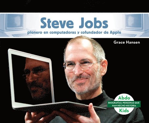 Grace Hansen - Steve Jobs: Pionero En Computadoras Y Cofundador de Apple (Steve Jobs: Computer Pioneer & Co-Founder of Apple): Pionero En Computadoras Y Cofundador d, Inbunden
