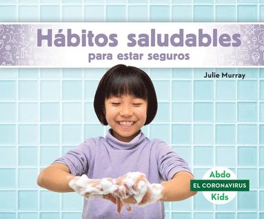 bokomslag Hábitos Saludables Para Estar Seguros (Staying Safe with Healthy Habits)