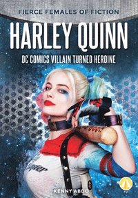bokomslag Harley Quinn: DC Comics Villain Turned Heroine: DC Comics Villain Turned Heroine