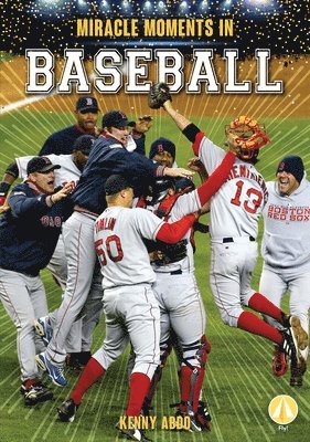 Kenny Abdo - Miracle Moments in Baseball, Inbunden