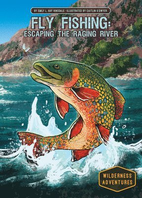 Fly Fishing: Escaping the Raging River: Escaping the Raging River 1