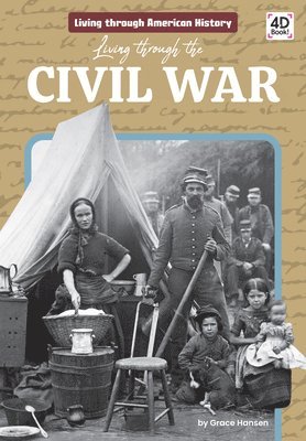 Grace Hansen - Living Through the Civil War, Inbunden