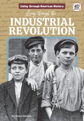 Grace Hansen - Living Through the Industrial Revolution, Inbunden