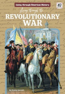 Grace Hansen - Living Through the Revolutionary War, Inbunden