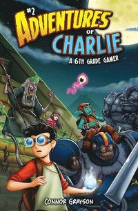 bokomslag Adventures of Charlie: A 6th Grade Gamer #2: A 6th Grade Gamer