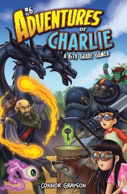 bokomslag Adventures of Charlie: A 6th Grade Gamer #6: A 6th Grade Gamer