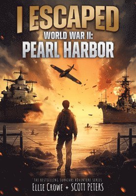 Ellie Crowe - I Escaped World War II: Pearl Harbor, Inbunden