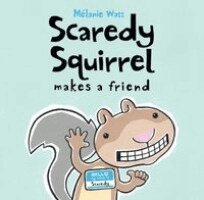 Mélanie Watt - Scaredy Squirrel Makes a Friend, Inbunden