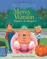 Kate DiCamillo - Mercy Watson: Princess in Disguise, Inbunden