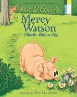 Kate DiCamillo - Mercy Watson Thinks Like a Pig, Inbunden
