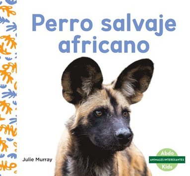 bokomslag Perro Salvaje Africano (African Painted Dogs)