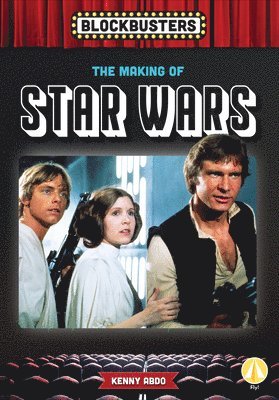 Kenny Abdo - Making of Star Wars, Inbunden