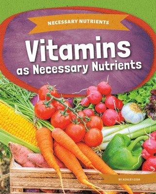 Ashley Gish - Vitamins as Necessary Nutrients, Inbunden