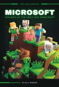 bokomslag Microsoft: Makers of the Xbox and Minecraft: Makers of the Xbox and Minecraft