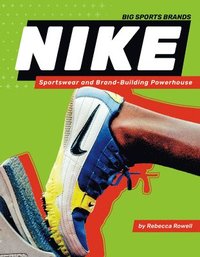 bokomslag Nike: Sportswear and Brand-Building Powerhouse: Sportswear and Brand-Building Powerhouse