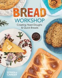 bokomslag Bread Workshop: Creating Yeast Doughs & Quick Breads: Creating Yeast Doughs & Quick Breads