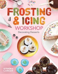 bokomslag Frosting & Icing Workshop: Decorating Desserts: Decorating Desserts