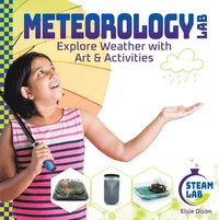 bokomslag Meteorology Lab: Explore Weather with Art & Activities: Explore Weather with Art & Activities