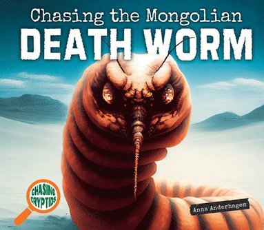 Anna Anderhagen - Chasing the Mongolian Death Worm, Inbunden