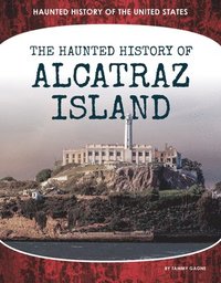 bokomslag Haunted History of Alcatraz Island