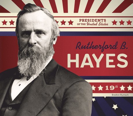 BreAnn Rumsch - Rutherford B. Hayes, Inbunden. Tillgänglighet: Lägg i varukorg
