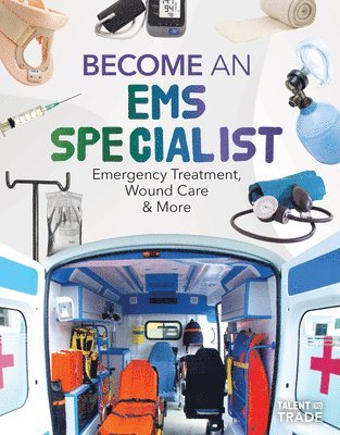 bokomslag Become an EMS Specialist: Emergency Treatment, Wound Care & More: Emergency Treatment, Wound Care & More