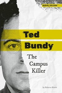 bokomslag Ted Bundy: The Campus Killer: The Campus Killer