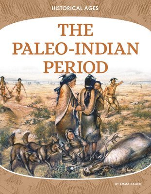 Emma Kaiser - Paleo-Indian Period, Inbunden