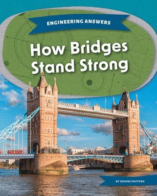 Joanne Mattern - How Bridges Stand Strong, Inbunden