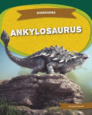 Golriz Golkar - Ankylosaurus, Inbunden
