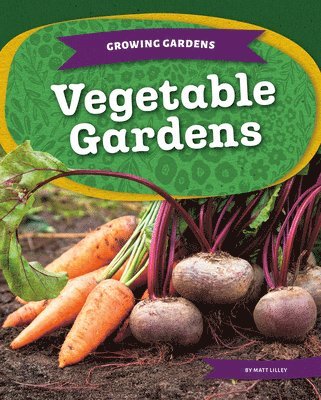 Matt Lilley - Vegetable Gardens, Inbunden