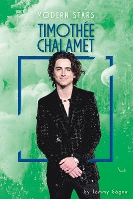 Tammy Gagne - Timothee Chalamet, Inbunden